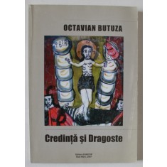 CREDINTA SI DRAGOSTE de OCTAVIAN BUTUZA - NEFERICITA FERICIRE A JURNALISTULUI , 2007
