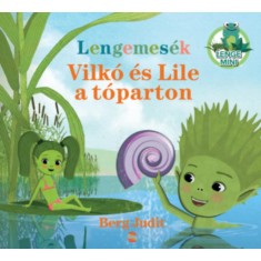 Lengemes&amp;eacute;k - Vilk&amp;oacute; &amp;eacute;s Lile a t&amp;oacute;parton - Berg Judit foto