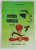 PUTEREA VENINULUI , ROMAN de TUDOR RADAN , 2003 , DEDICATIE*