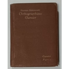 NOUVEAU DICTIONNAIRE ORTHOGRAPHIQUE GARNIER , EDITIE INTERBELICA , FORMAT MIC