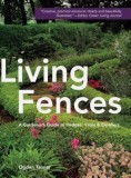 Living Fences: A Gardener&#039;s Guide to Hedges, Vines &amp; Espaliers