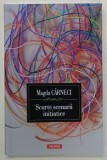 SCURTE SCENARII INITIATICE de MAGDA CARNECI , 2024