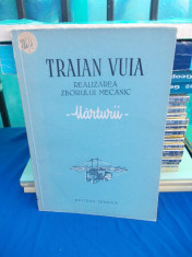 AVIATOR TRAIAN VUIA - REALIZAREA ZBORULUI MECANIC ( MARTURII ) , ED. II-A , 1955 foto