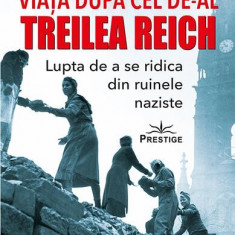 Viața după cel de-al Treilea Reich - Paperback brosat - Paul Roland - Prestige