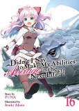 Didn&#039;t I Say to Make My Abilities Average in the Next Life?! (Light Novel) Vol. 16