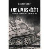 Kard a pajzs m&ouml;g&ouml;tt - A Konrad hadműveletek t&ouml;rt&eacute;nete, 1945 - Sz&aacute;mv&eacute;ber Norbert