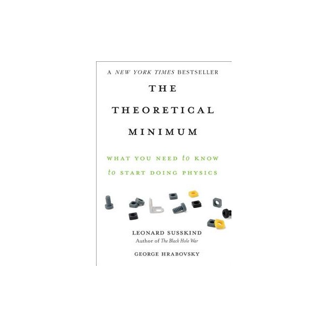 The Theoretical Minimum: What You Need to Know to Start Doing Physics