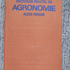 DICTIONAR PRACTIC DE AGRONOMIE - ALEXE S. POTLOG, 1979, 308 pag, stare f buna