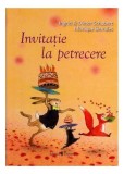 Cumpara ieftin Invitație la petrecere - Hardcover - Ingrid Schubert, Dieter Schubert, Monique Berndes - Univers