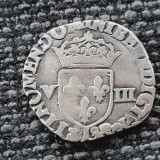 Moneda Argint Franta 1/8 Ecu 1584, Henric al III-lea, Bayonne. Moneda Veche Argint