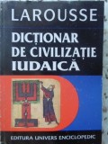 DICTIONAR DE CIVILIZATIE IUDAICA LAROUSSE-COLECTIV-352393
