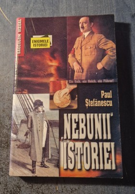 Nebunii istoriei Paul Stefanescu foto