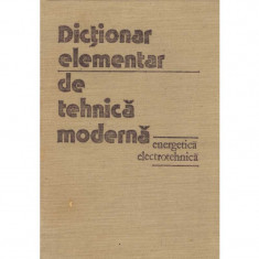 colectiv - Dictionar elementar de tehnica moderna - 134727