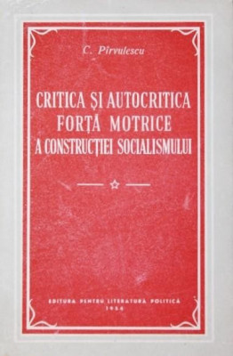 CRITICA SI AUTOCRITICA FORTA MOTRICE A CONSTRUCTIEI SOCIALISMULUI foto