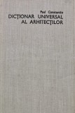 Dictionar Universal al Arhitectilor - Paul Constantin - 1986 - Carte Arhitectura Arta - Ed. Stiintifica si Enciclopedica - Cartonata 352p.