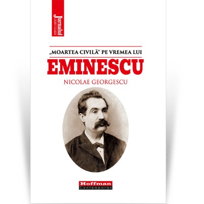 , zMoartea civila, pe vremea lui Eminescu - Nicolae Georgescu foto