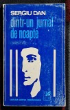 Dintr-un jurnal de noapte - Sergiu Dan Contine dedicatie, data si semnatura autorului. Contie dedicatie, data si semnatura autorului.