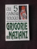 CELE 5 CUVANTARI TEOLOGICE ALE CELUI INTRE SFINTI PARINTELUI NOSTRU GRIGORIE DE NAZIANZ