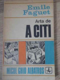 Arta de a citi - Emile Faguet, Carte Carti Pedagogie, Stare buna, Limba romana, Editura Albatros, Paperback
