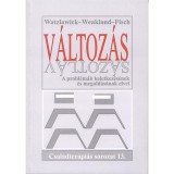 V&aacute;ltoz&aacute;s - A probl&eacute;m&aacute;k keletkez&eacute;s&eacute;nek &eacute;s megold&aacute;s&aacute;nak elvei - Paul Watzlawick