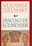 Vladimir Zielinsky &quot;Dincolo de ecumenism&quot; Anastasia, 1998