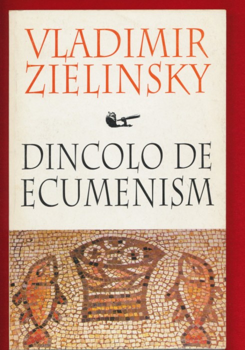 Vladimir Zielinsky &quot;Dincolo de ecumenism&quot; Anastasia, 1998