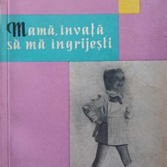 MAMA, INVATA SA MA INGRIJESTI-LUCIA-ELISABETA BALENTY