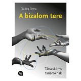 A bizalom tere T&aacute;rsask&ouml;nyv tan&aacute;roknak - F&ouml;ldes Petra