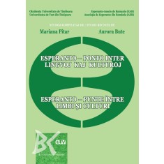 Esperanto &ndash; punte intre limbi si culturi/Esperanto &ndash; ponto interj lingvoj kai kulturoj &ndash; Mariana Pitar, Aurora Bute (coord.)
