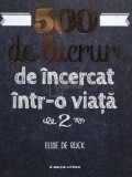 Elise de Rijck - 500 de lucruri de incercat intr-o viata 2 (editia 2019)