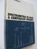 Spectrometria de masa a compusilor organici - Ioan Oprean