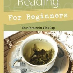 Tea Leaf Reading for Beginners: Your Fortune in a Tea Cup