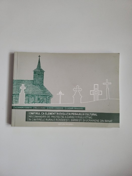 Cimitirul ca element in evolutia peisajului cultural. Cimitire din Banat, Timisoara, 2013