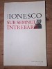 Sub semnul intrebarii - Eugene Ionesco, Humanitas, Filosofie, Sociologie, Stiinte Umaniste