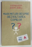 MARI MITURI DESPRE DEZVOLTAREA COPIILOR de STEPHEN HUPP si JEREMY JEWELL , 2016