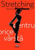 Stretching pentru orice varsta - Jessica Matthews, Smaranda Nistor
