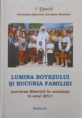 LUMINA BOTEZULUI SI BUCURIA FAMILIEI. LUCRAREA BISERICII IN SOCIETATE IN ANUL 2011-TIPARITA CU BINECUVANTAR-245741 foto