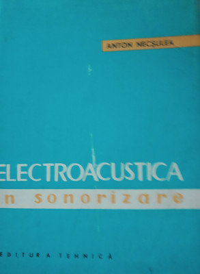 Electroacustica &amp;icirc;n sonorizare - Anton Necșulea foto