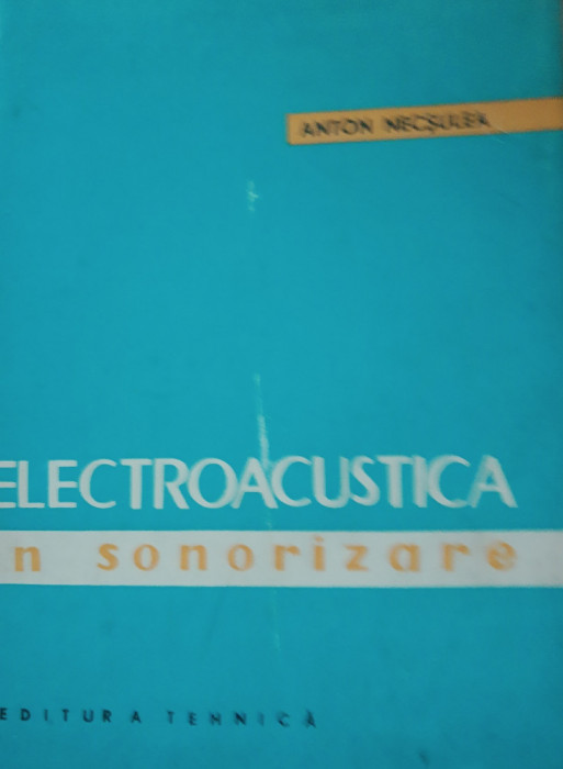 Electroacustica &icirc;n sonorizare - Anton Necșulea