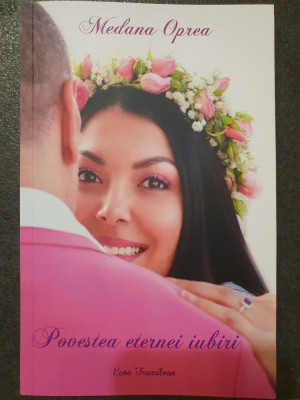 Povestea eternei iubiri, Medana Oprea, 2023, 200 pagini, poezii foto