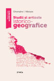 Studii si articole istorico - geografice | Gheorghe I. Nastase