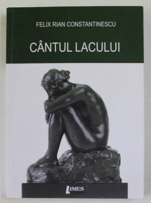 CANTUL LACULUI , (poeme 1997-2021 ) de FELIX RIAN CONSTANTINESCU , 2022 , DEDICATIE * foto