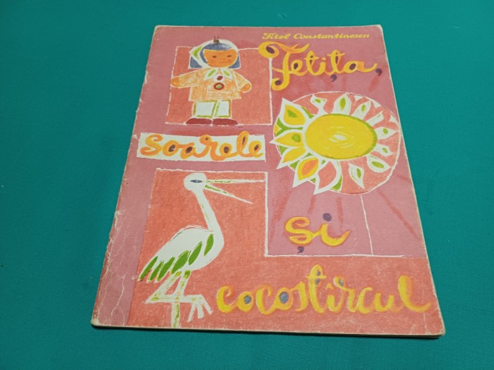 FETIȚA, SOARELE ȘI COCOST&Acirc;RCUL *TITEL CONSTANTINESCU / 1963 *57