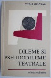 Dileme si pseudodileme teatrale - Horia Deleanu - Carte de Teatru Beletristica