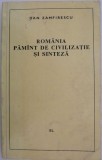 Cumpara ieftin Romania &ndash; pamant de civilizatie si sinteza &ndash; Dan Zamfirescu