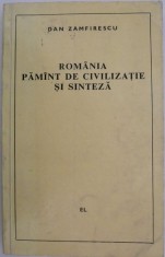 Romania &ndash; pamant de civilizatie si sinteza &ndash; Dan Zamfirescu