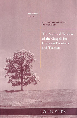 The Spiritual Wisdom of the Gospels for Christian Preachers and Teachers: On Earth as It Is in Heaven - Year A foto