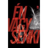 &Eacute;n vagy senki - M&eacute;sz&aacute;ros Dorka