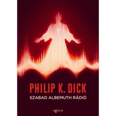Szabad Albemuth R&aacute;di&oacute; - Philip K. Dick