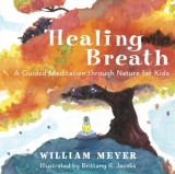 Healing Breath: A Guided Meditation Through Nature for Kids